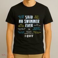 Said No Swimmer Ever Competitive Swimming Quotes T-Shirt thumb 3