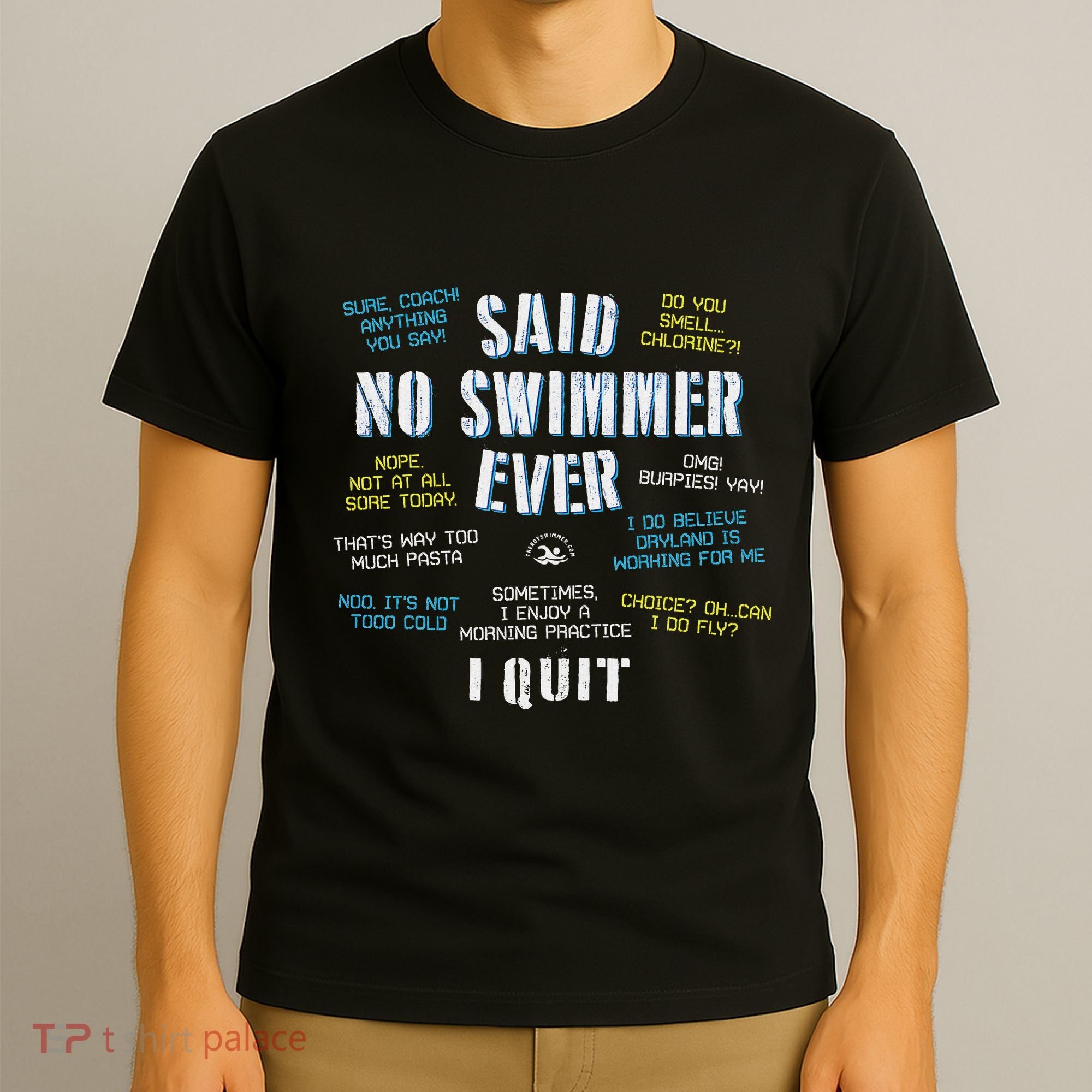 Said No Swimmer Ever Competitive Swimming Quotes T-Shirt