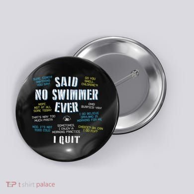 Said No Swimmer Ever Competitive Swimming Quotes Button