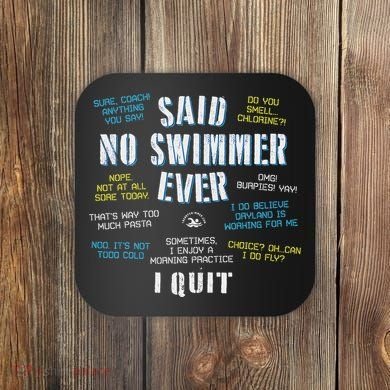 Said No Swimmer Ever Competitive Swimming Quotes Coaster