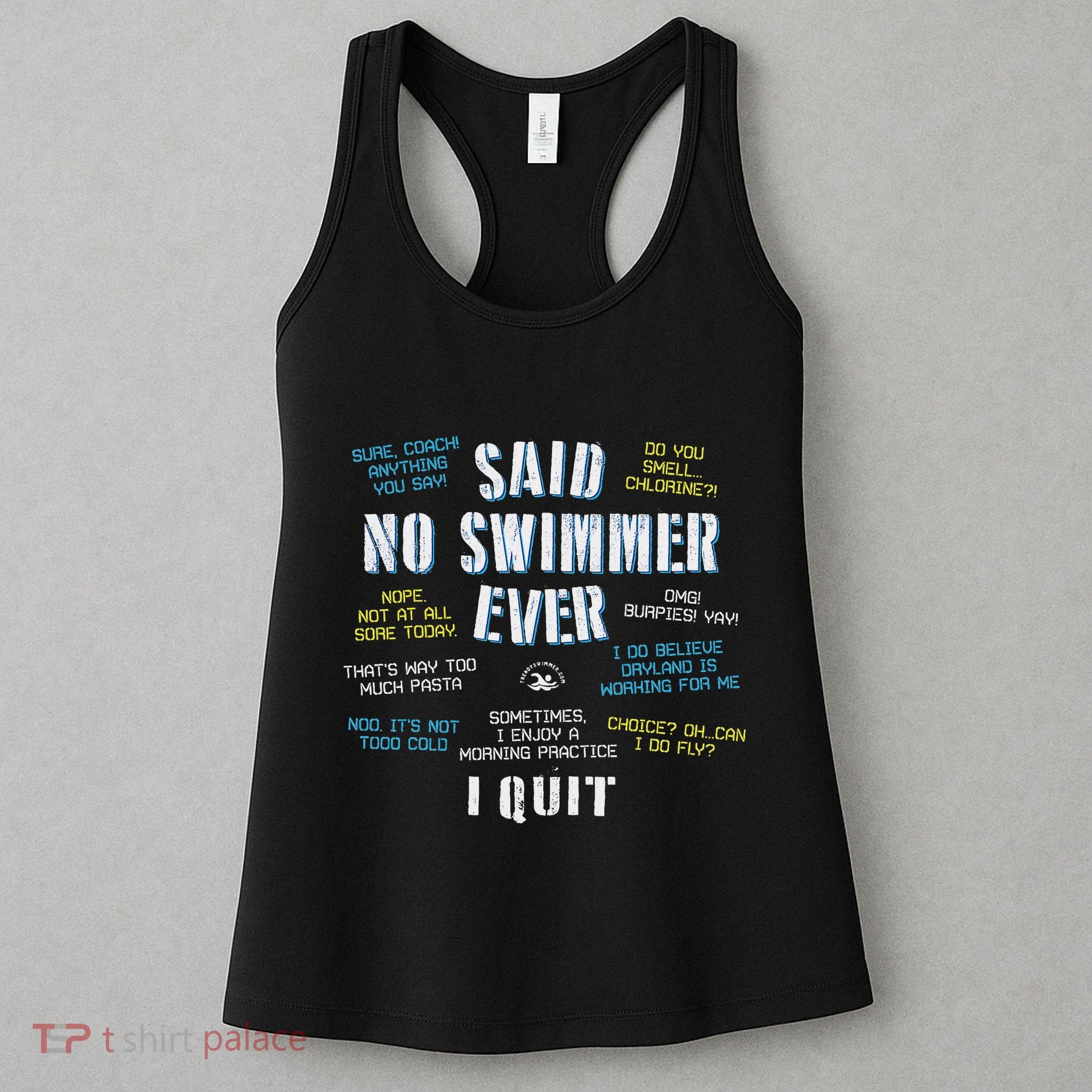 Said No Swimmer Ever Competitive Swimming Quotes Women's Tank Top