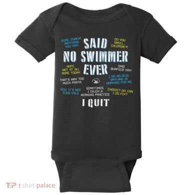 Said No Swimmer Ever Competitive Swimming Quotes Baby Bodysuit