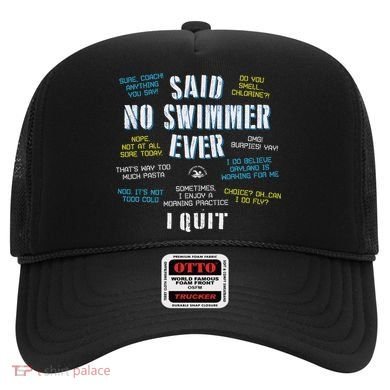 Said No Swimmer Ever Competitive Swimming Quotes Hat