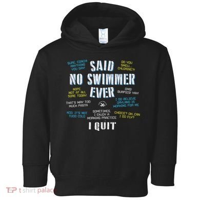 Said No Swimmer Ever Competitive Swimming Quotes Toddler Hoodie