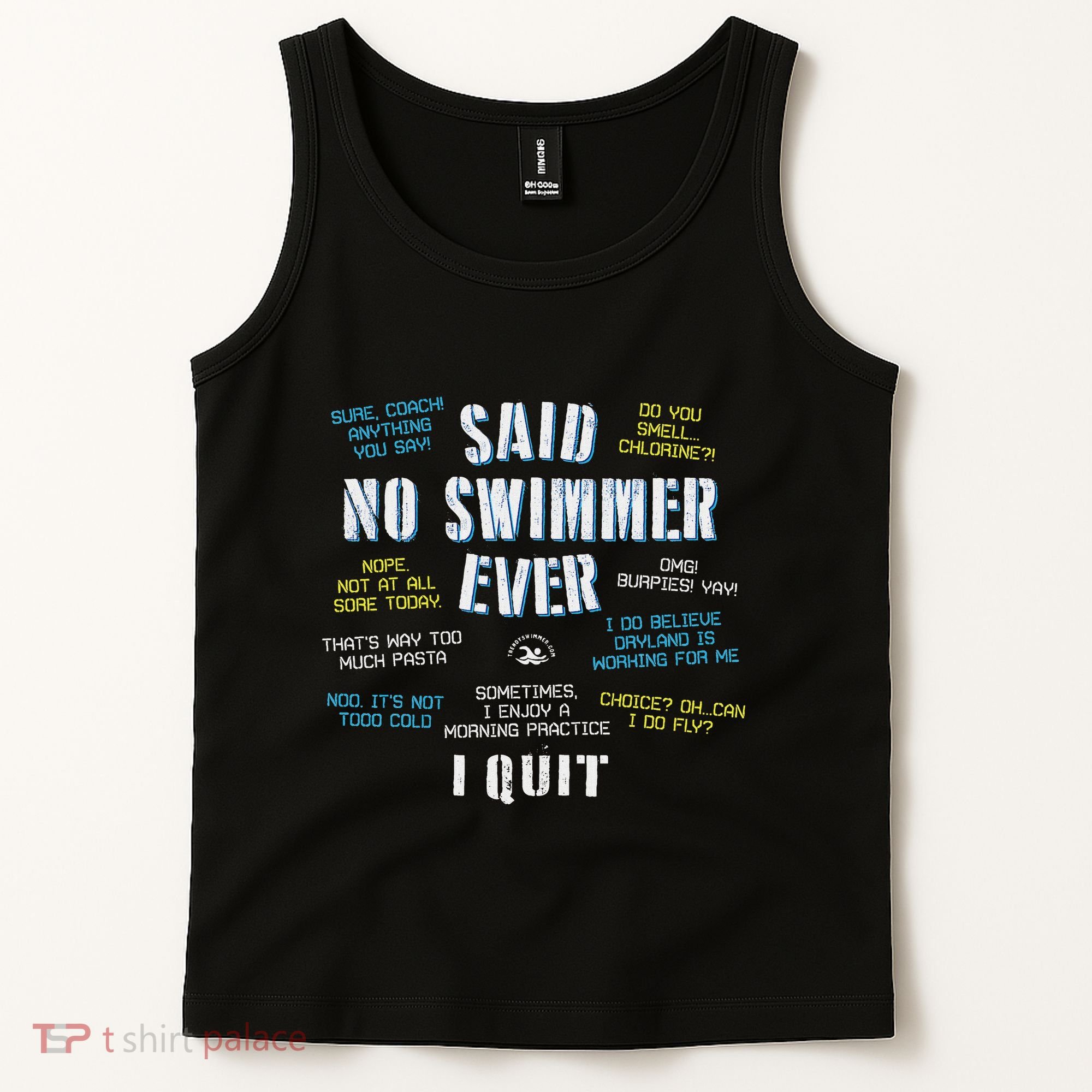 Said No Swimmer Ever Competitive Swimming Quotes Tank Top