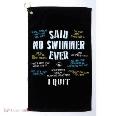 Said No Swimmer Ever Competitive Swimming Quotes Golf Towel