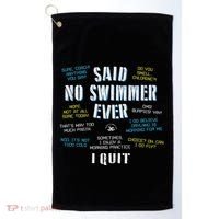 Said No Swimmer Ever Competitive Swimming Quotes Golf Towel thumb 0