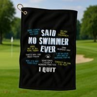 Said No Swimmer Ever Competitive Swimming Quotes Golf Towel thumb 1