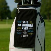 Said No Swimmer Ever Competitive Swimming Quotes Golf Towel thumb 2