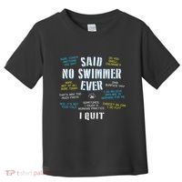 Said No Swimmer Ever Competitive Swimming Quotes Toddler T-Shirt thumb 0