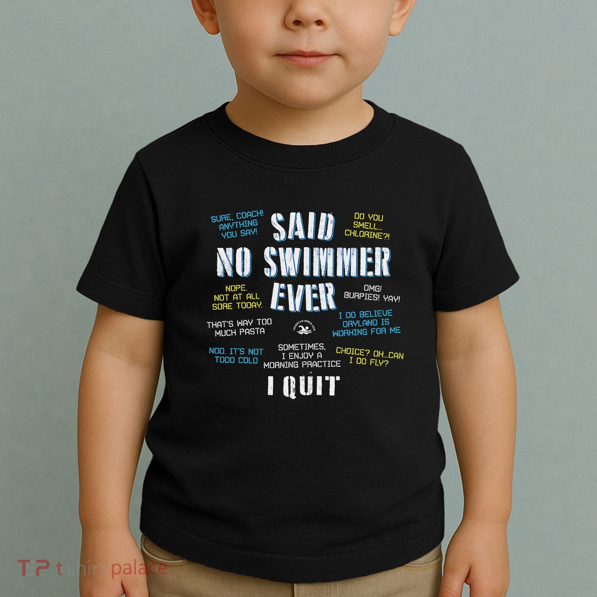 Said No Swimmer Ever Competitive Swimming Quotes Toddler T-Shirt