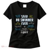 Said No Swimmer Ever Competitive Swimming Quotes Women's T-Shirt thumb 0