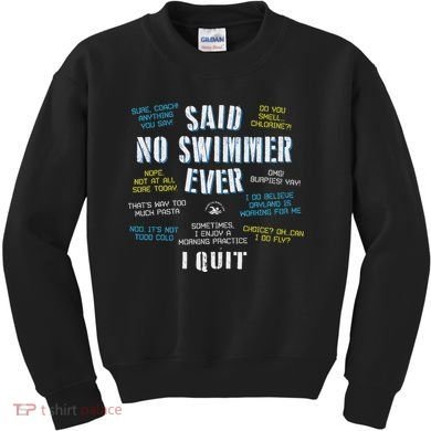 Said No Swimmer Ever Competitive Swimming Quotes Kids Sweatshirt