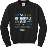 Said No Swimmer Ever Competitive Swimming Quotes Kids Sweatshirt thumb 0