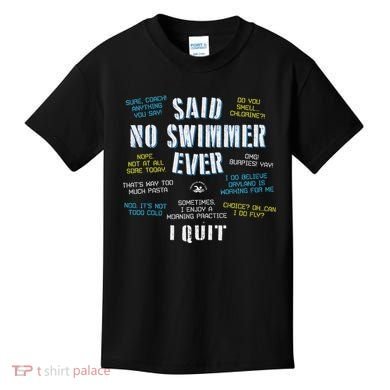 Said No Swimmer Ever Competitive Swimming Quotes Kids T-Shirt