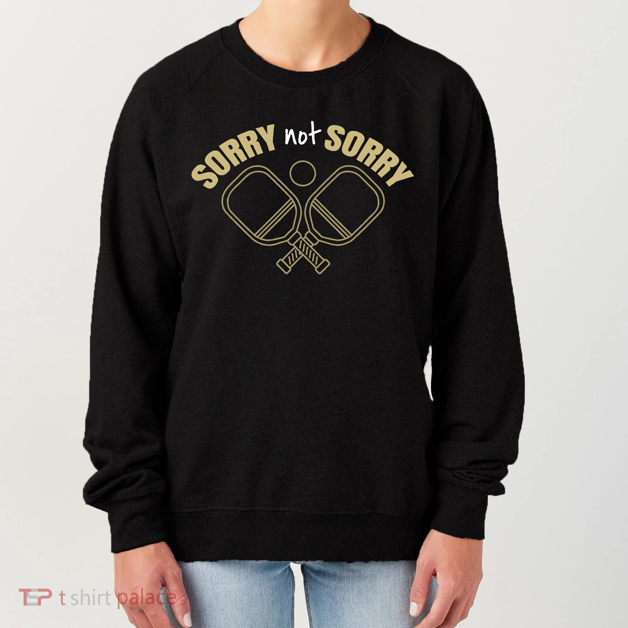 Sorry Not Sorry Pickleball Women's Sweatshirt