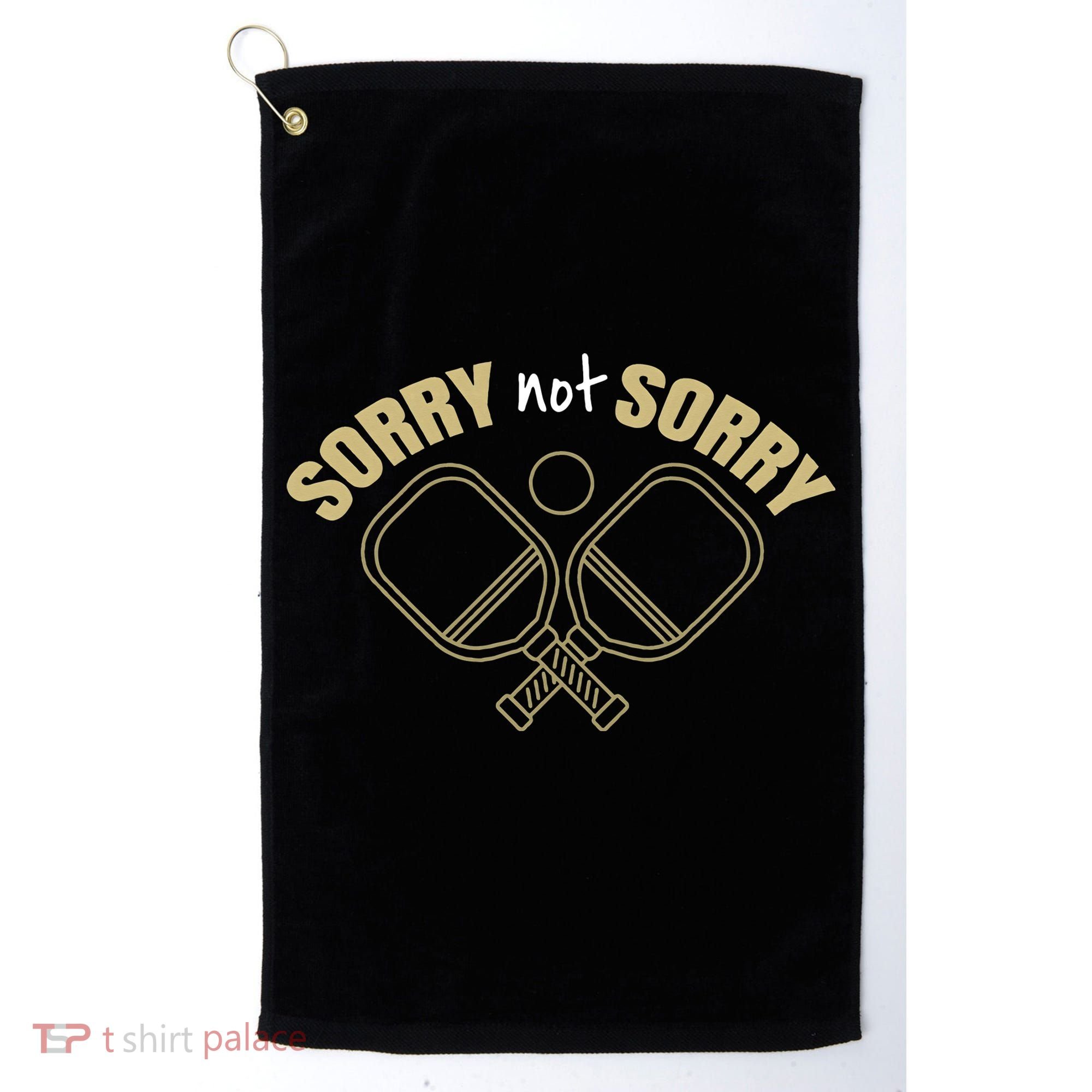 Sorry Not Sorry Pickleball Golf Towel