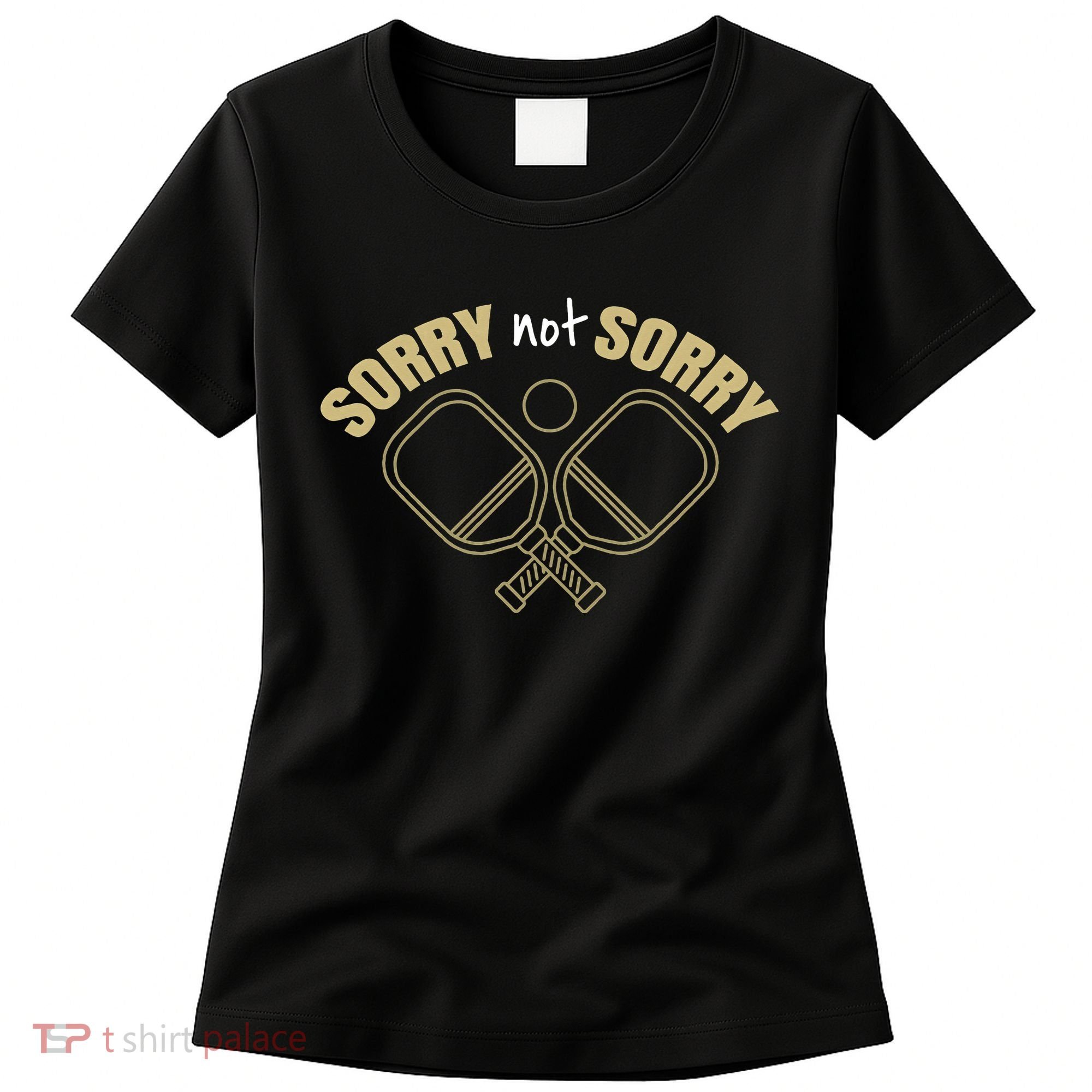 Sorry Not Sorry Pickleball Women's T-Shirt