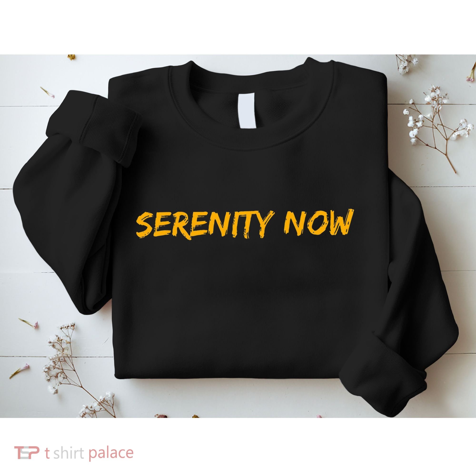 Serenity Now Sweatshirt