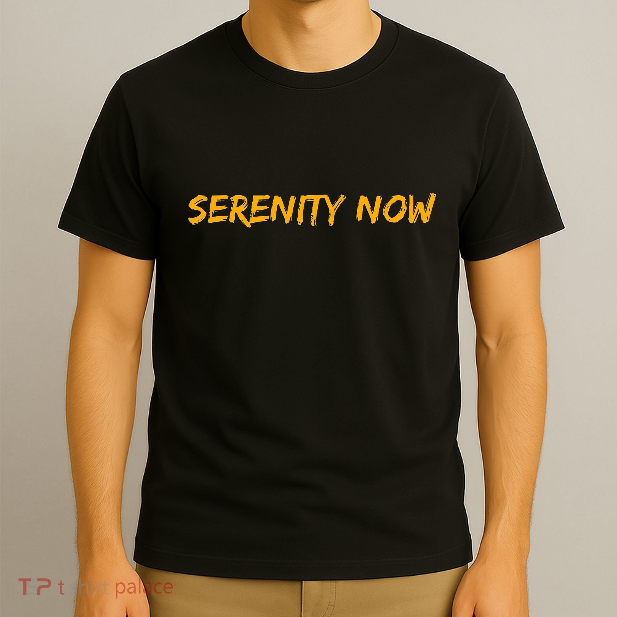 Serenity Now T-Shirt