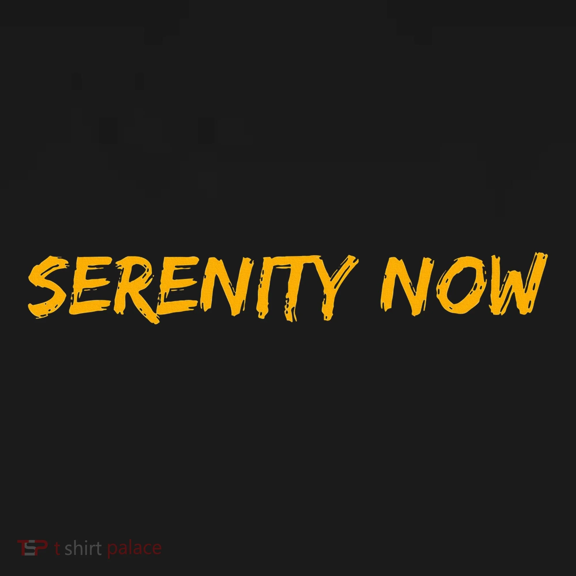 Serenity Now Coaster