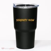 Serenity Now Tumbler thumb 0