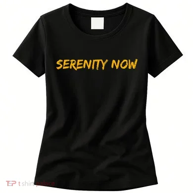 Serenity Now Women's T-Shirt