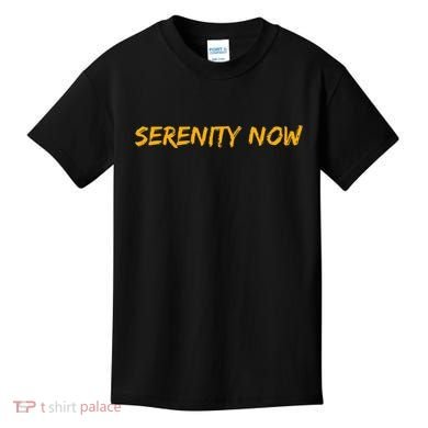 Serenity Now Kids T-Shirt