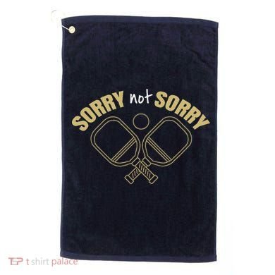 Sorry Not Sorry Pickleball Golf Towel
