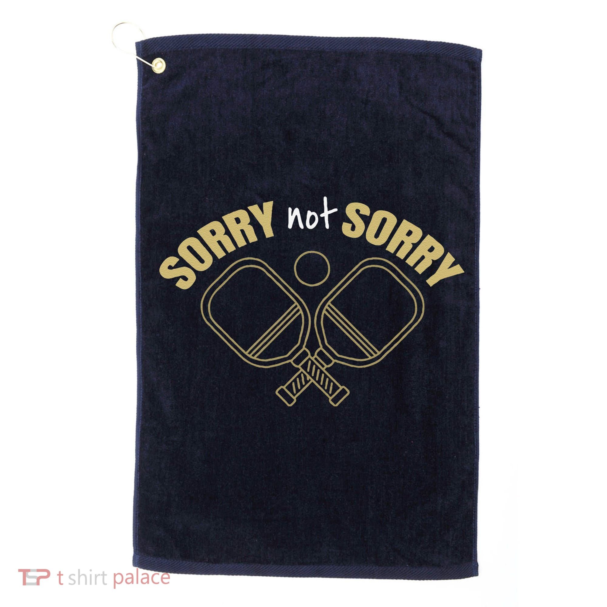 Sorry Not Sorry Pickleball Golf Towel