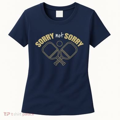 Sorry Not Sorry Pickleball Women's T-Shirt