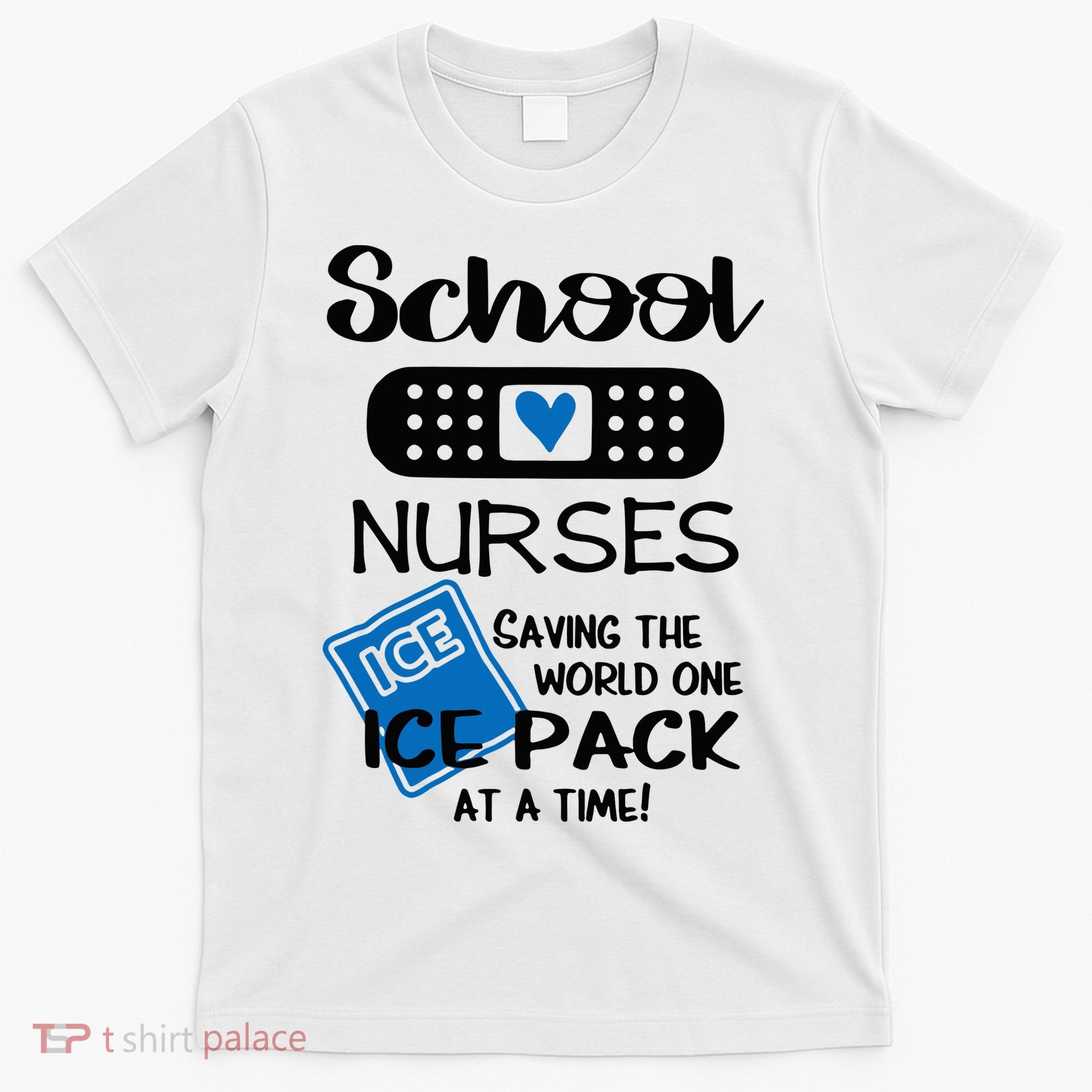 School Nurse Saving The World One Ice Pack At A Time! T-Shirt