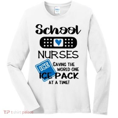 School Nurse Saving The World One Ice Pack At A Time! Women's Long Sleeve Shirt