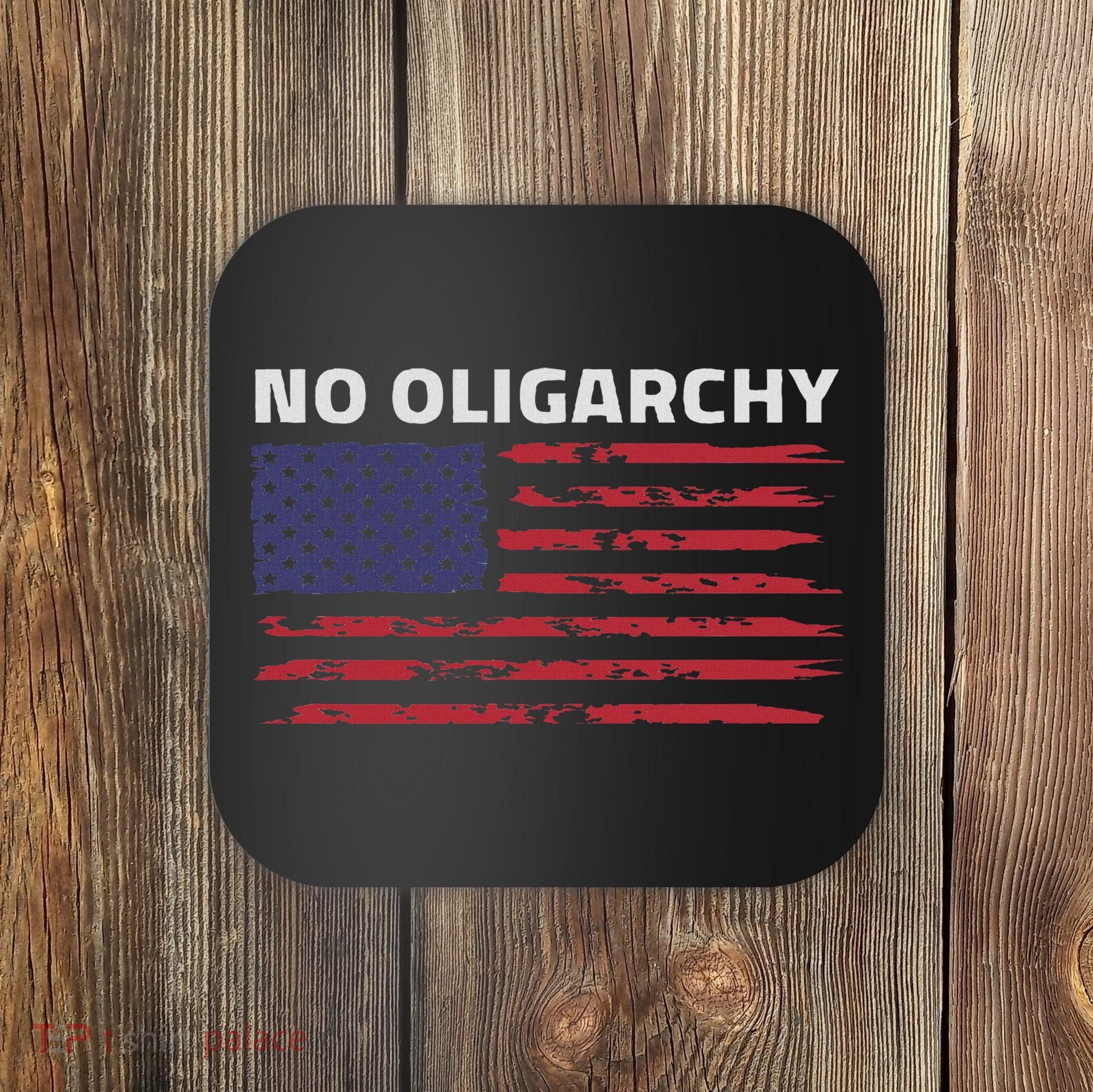 Say No To Oligarchy Usa Us American Coaster