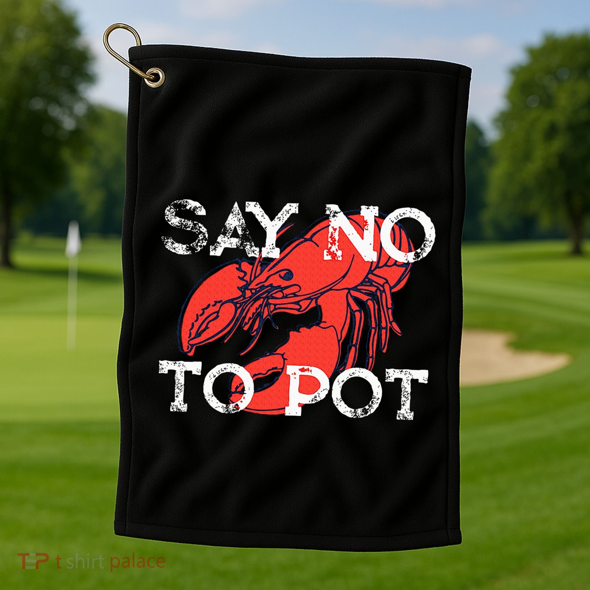 Say No To Pot Funny Lobster Seafood Lover Golf Towel