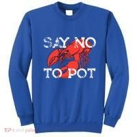 Say No To Pot Funny Lobster Seafood Lover Sweatshirt thumb 0