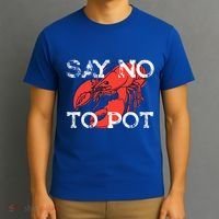 Say No To Pot Funny Lobster Seafood Lover T-Shirt thumb 3