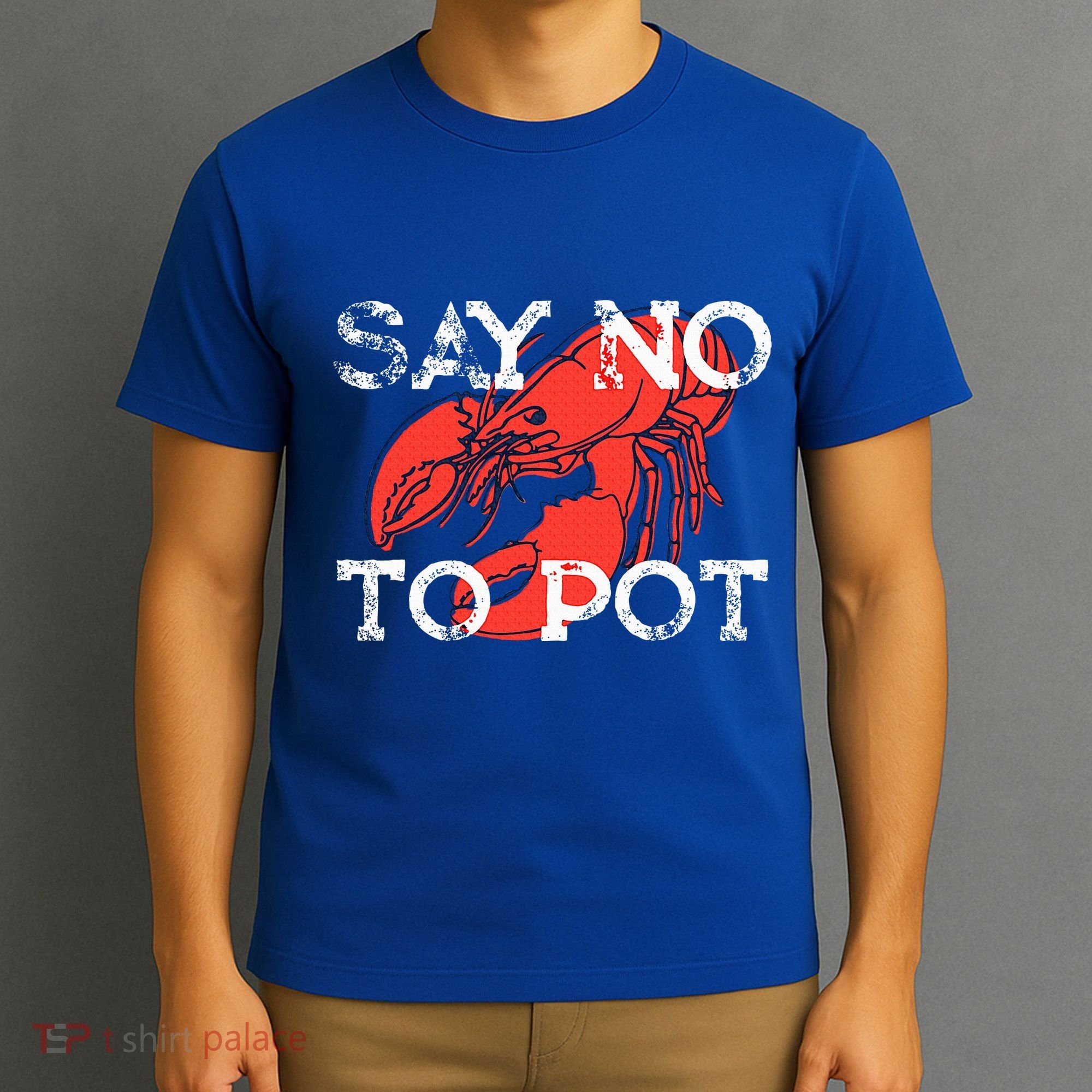 Say No To Pot Funny Lobster Seafood Lover T-Shirt
