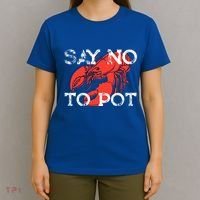 Say No To Pot Funny Lobster Seafood Lover T-Shirt thumb 4