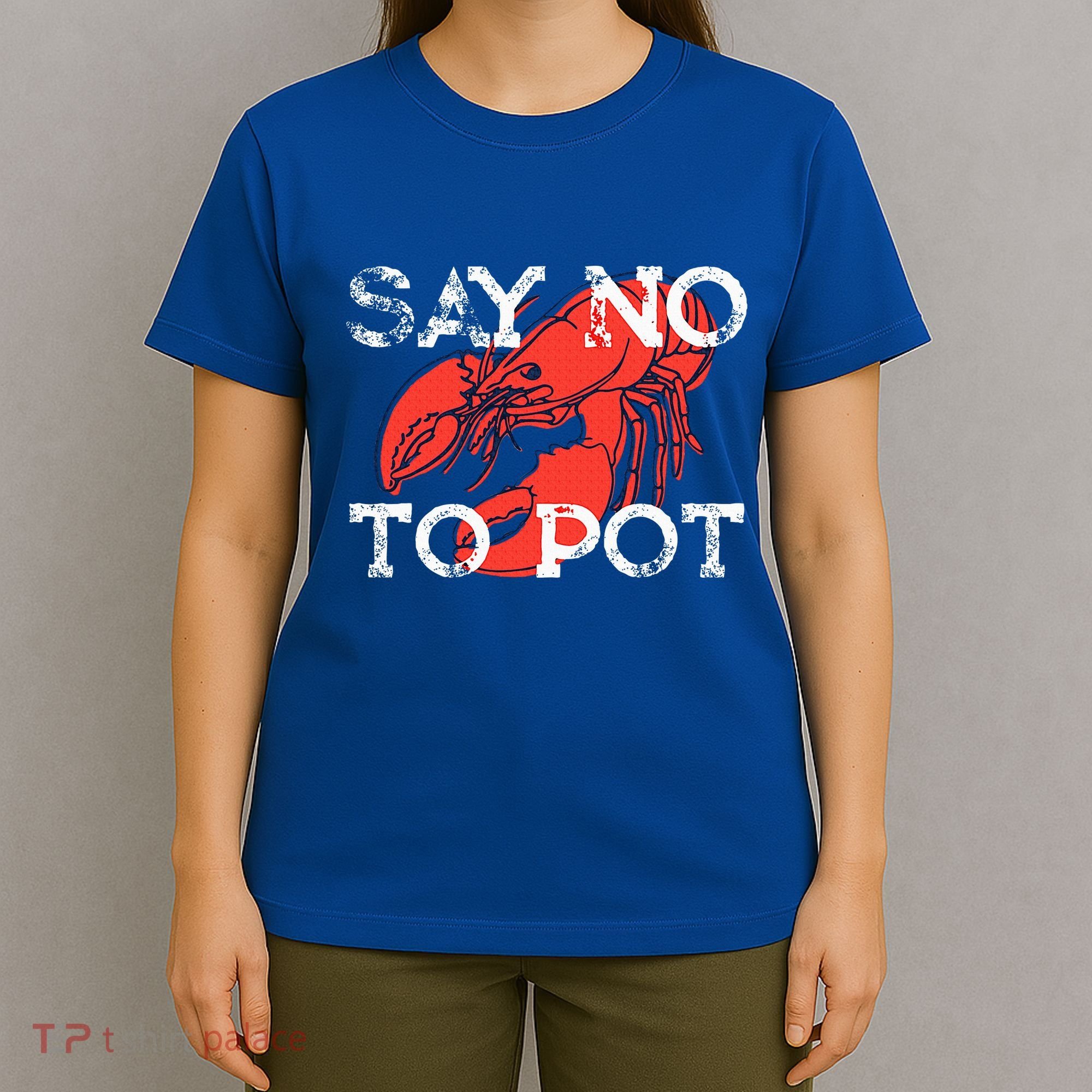 Say No To Pot Funny Lobster Seafood Lover T-Shirt