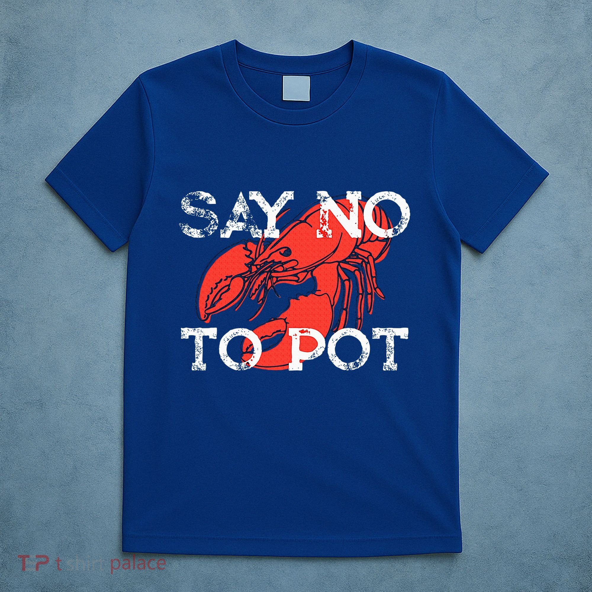 Say No To Pot Funny Lobster Seafood Lover T-Shirt