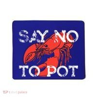 Say No To Pot Funny Lobster Seafood Lover Mousepad thumb 0