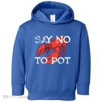 Say No To Pot Funny Lobster Seafood Lover Toddler Hoodie thumb 0