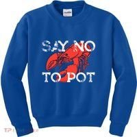Say No To Pot Funny Lobster Seafood Lover Kids Sweatshirt thumb 0