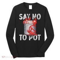 Say No To Pot Seafood Lover Lobster Crawfish Funny Long Sleeve Shirt thumb 0