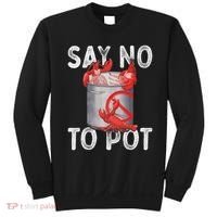 Say No To Pot Seafood Lover Lobster Crawfish Funny Sweatshirt thumb 0