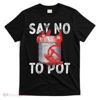 Say No To Pot Seafood Lover Lobster Crawfish Funny T-Shirt thumb 0