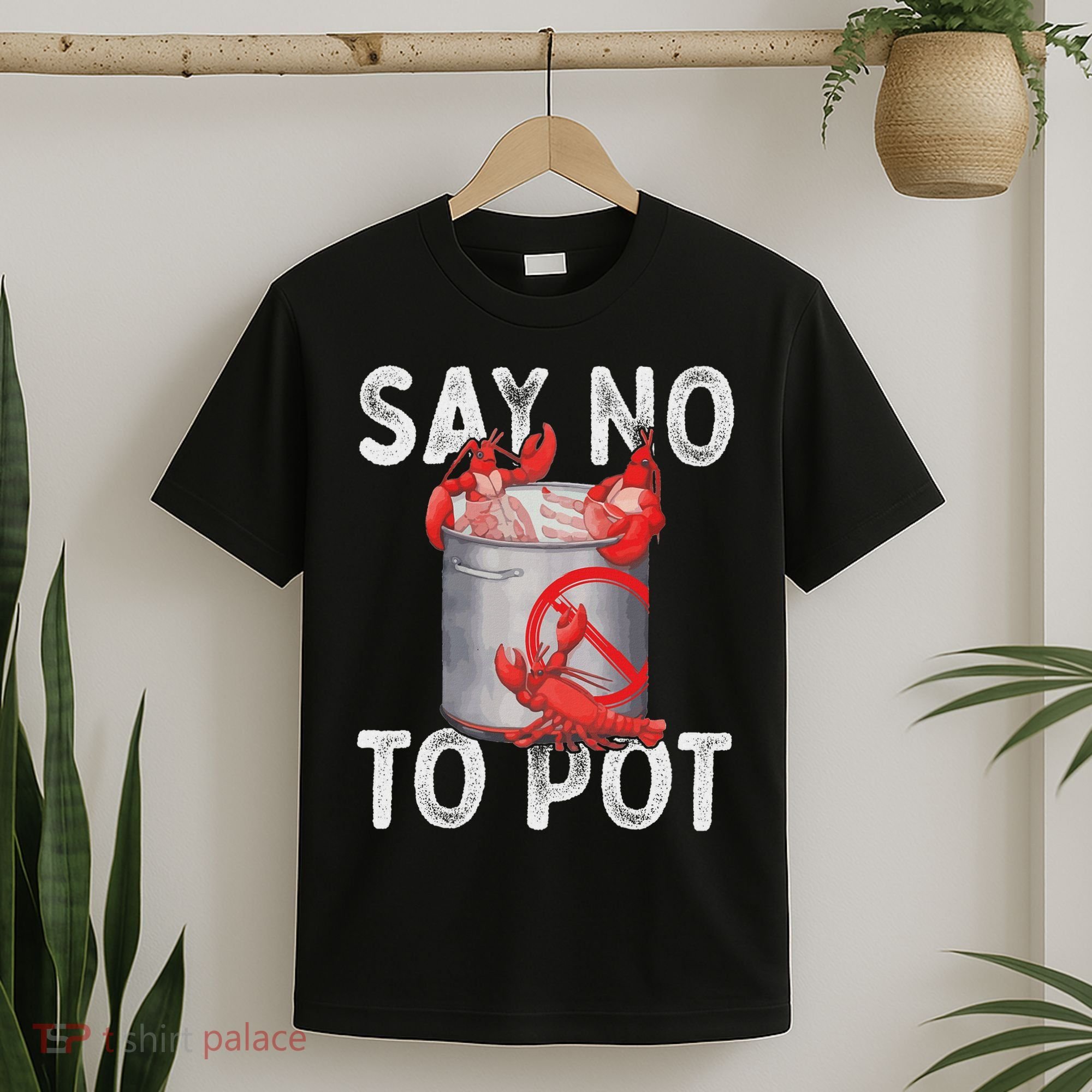 Say No To Pot Seafood Lover Lobster Crawfish Funny T-Shirt