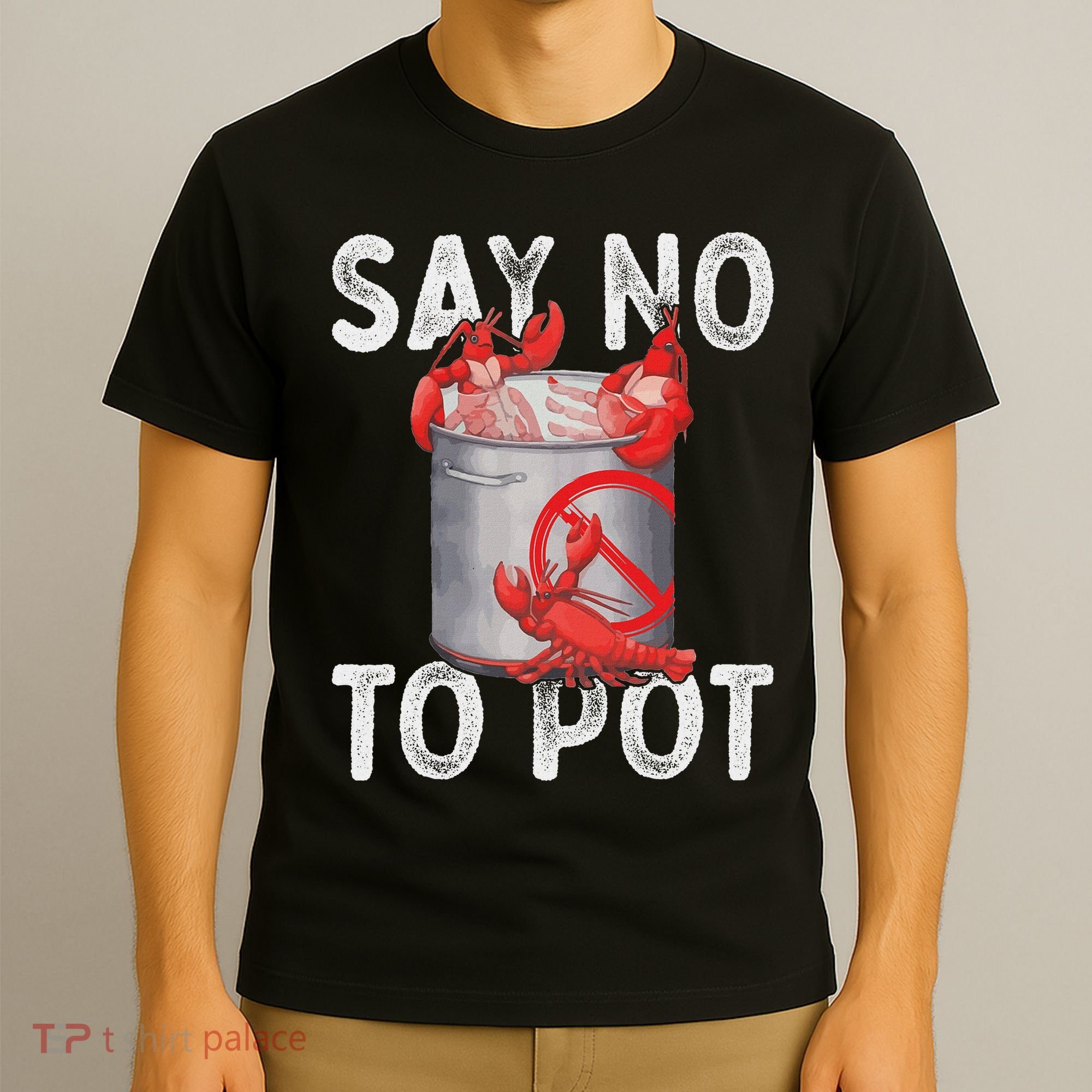 Say No To Pot Seafood Lover Lobster Crawfish Funny T-Shirt
