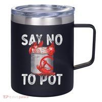 Say No To Pot Seafood Lover Lobster Crawfish Funny 12oz Stainless Steel Coffee Mug thumb 0